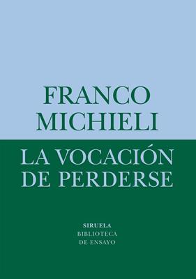 VOCACIÓN DE PERDERSE, LA | 9788418708541 | MICHIELI, FRANCO