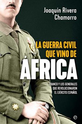 GUERRA CIVIL QUE VINO DE ÁFRICA, LA | 9788410941212 | RIVERA CHAMORRO, JOAQUÍN