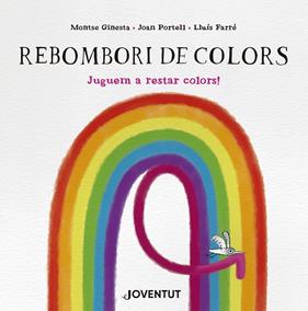 REBOMBORI DE COLORS. JUGUEM A RESTAR COLORS | 9788426149299 | GINESTA, MONTSE/PORTELL, JOAN