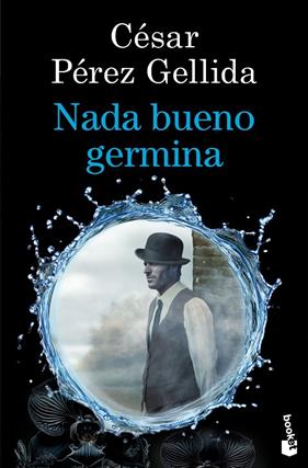NADA BUENO GERMINA | 9788423369973 | PÉREZ GELLIDA, CÉSAR
