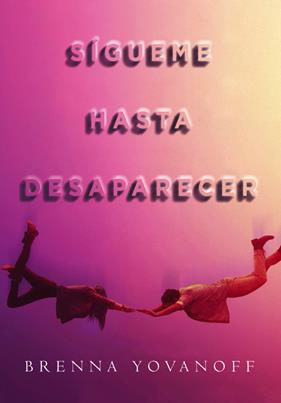 SÍGUEME HASTA DESAPARECER | 9788490436851 | YOVANOFF, BRENNA