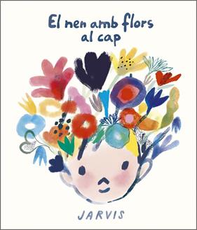 EL NEN AMB FLORS AL CAP | 9788410406117 | JARVIS