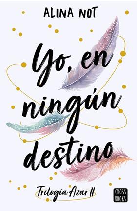 TRILOGIA AZAR 2. YO, EN NINGÚN DESTINO | 9788408288749 | NOT, ALINA