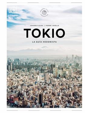 TOKIO. LA GUÍA HEDONISTA  | 9780241732472 | FLEURI, JOHANN/JAVELLE, PIERRE