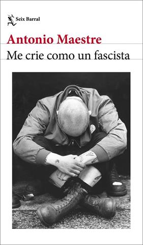 ME CRIE COMO UN FASCISTA | 9788432249662 | MAESTRE, ANTONIO