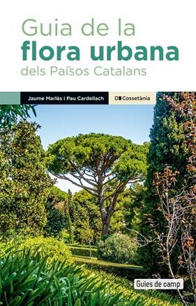 GUIA DE LA FLORA URBANA DELS PAÏSOS CATALANS | 9788413563091 | MARLÈS MAGRE, JAUME/ CARDELLACH LLISO, PAU
