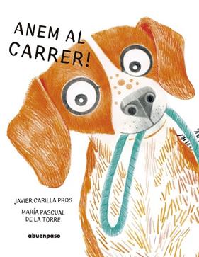 ANEM AL CARRER! | 9788410016514 | CARILLA PROS, JAVIER - PASCUAL DE LA TORRE, MARIA