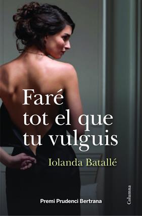 FARE TOT EL QUE TU VULGUIS | 9788466418034 | BATALLE, IOLANDA
