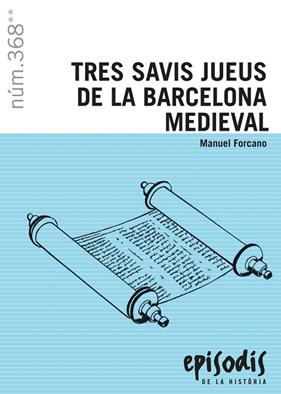 EPISODIS.368/ TRES SAVIS JUEUS DE LA BARCELONA MEDIEVAL | 9788423208685 | FORCANO,  MANUEL