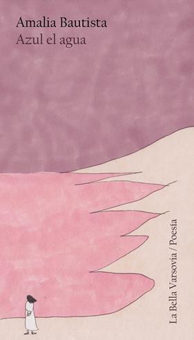 AZUL EL AGUA | 9788412437942 | BAUTISTA, AMALIA