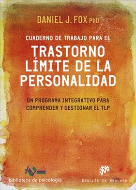 CUADERNO DE TRABAJO PARA EL TRASTORNO LÍMITE DE LA PERSONALIDAD. UN PROGRAMA INT | 9788433031495 | FOX, DANIEL J.