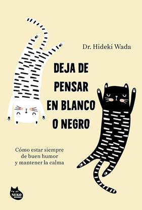 DEJA DE PENSAR EN BLANCO O NEGRO | 9788410427402 | WADA, HIDEKI