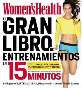 GRAN LIBRO DE ENTRENAMIENTOS EN 15 MINUTOS, EL | 9788416220403 | WOMEN'S HEALTH