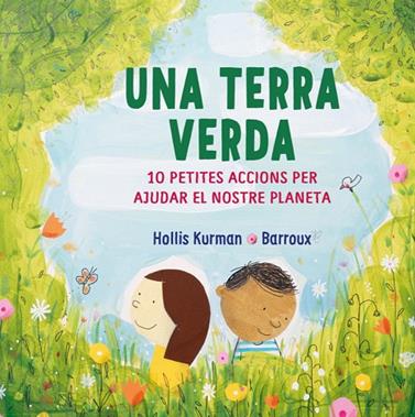 UNA TERRA VERDA - 10 PETITS ACCIONS PER AJUDAR AL | 9788418696213