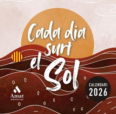 2026 CALENDARI CADA DIA SURT EL SOL  | 9788410451391 | AMAT EDITORIAL