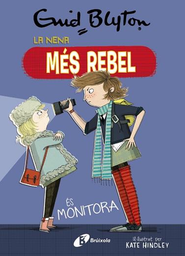 LA NENA MÉS REBEL.3. LA NENA MÉS REBEL ÉS MONITORA | 9788499063454 | BLYTON, ENID