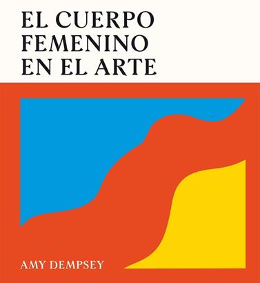 CUERPO FEMENINO EN EL ARTE, EL | 9788419043788 | DEMPSEY, AMY
