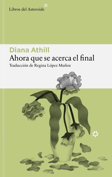 AHORA QUE SE ACERCA EL FINAL | 9791388056208 | ATHILL, DIANA