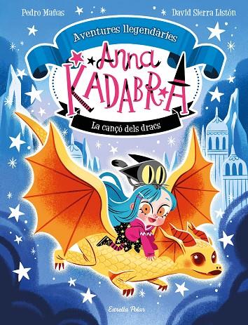 ANNA KADABRA AVENTURES LLEGENDÀRIES 2. LA CANÇÓ DELS DRACS | 9788413896885 | MAÑAS, PEDRO/SIERRA LISTÓN, DAVID
