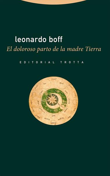 DOLOROSO PARTO DE LA MADRE TIERRA, EL | 9788413640846 | BOFF, LEONARDO