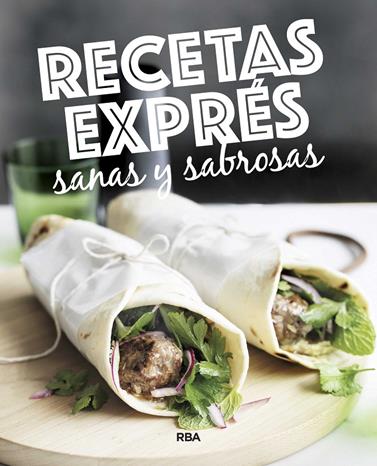 RECETAS EXPRÉS SANAS Y SABROSAS | 9788490569764 | REDACCION RBA LIBROS, S.A.