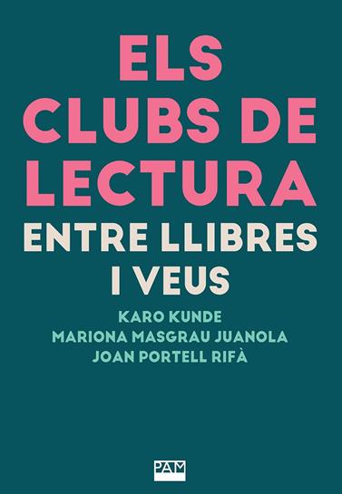 ELS CLUBS DE LECTURA: ENTRE LLIBRES I VEUS | 9788491914235 | KUNDE, KARO/MASGRAU JUANOLA, MARIONA/PORTELL RIFÀ, JOAN