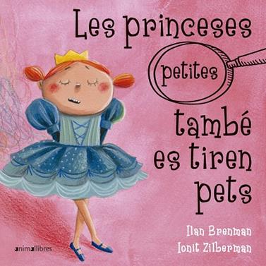 PRINCESES (PETITES) TAMBÉ ES TIREN PETS, LES | 9788417599317 | BRENMAN, ILAN