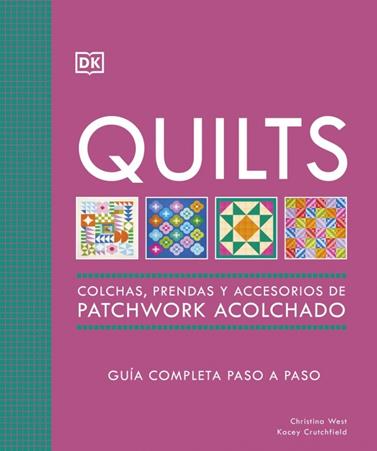 QUILTS: COLCHAS, PRENDAS Y ACCESORIOS DE PATCHWORK ACOLCHADO | 9780241804605 | WEST, CHRISTINA/CRUTCHFIELD, KACEY