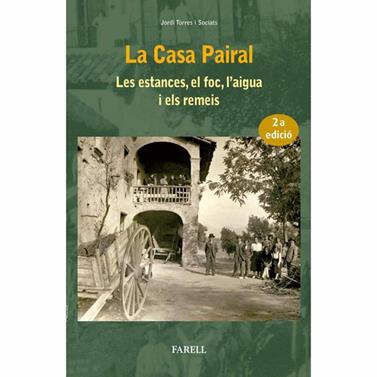 CASA PAIRAL, LA. LES ESTANCES, EL FOC, L’AIGUA I ELS REMEIS | 9788492811649 | TORRES I SOCIATS, JORDI