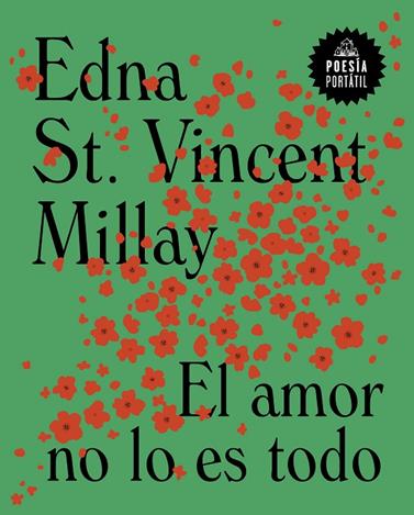 AMOR NO LO ES TODO, EL | 9788439738565 | ST. VINCENT MILLAY, EDNA