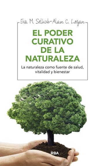PODER CURATIVO DE LA NATURALEZA, EL | 9788415541684 | SELHUB , EVA M./LOGAN , ALAN C.