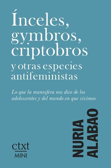 ÍNCELES, GYMBROS, CRIPTOBROS Y OTRAS ESPECIES ANTIFEMINISTAS | 9791399041736 | ALABAO, NURIA