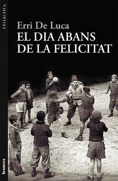 DIA ABANS DE LA FELICITAT, EL | 9788498249040 | LUCA, ERRI DE