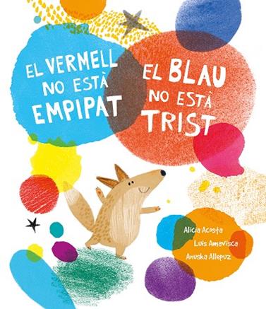 VERMELL NO ESTÀ EMPIPAT,EL/  EL BLAU NO ESTÀ TRIST | 9788419253385 | AMAVISCA, LUIS/ACOSTA, ALICIA