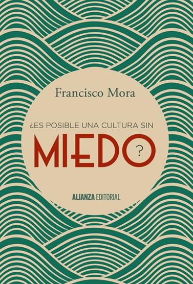 ES POSIBLE UNA CULTURA SIN MIEDO | 9788491040606 | MORA, FRANCISCO