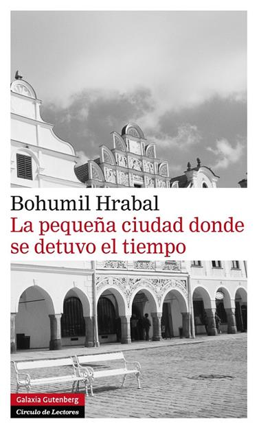 PEQUEÑA CIUDAD DONDE SE DETUVO EL TIEMPO, EL | 9788415472179 | HRABAL, BOHUMIL