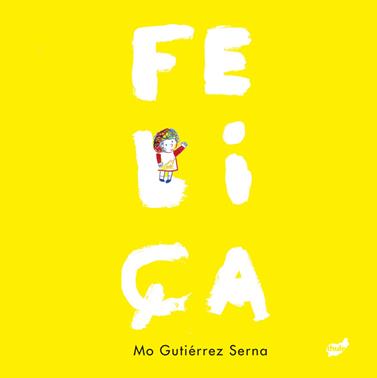 FELIÇA | 9788418702471 | GUTIÉRREZ SERNA, MÓNICA