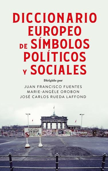 DICCIONARIO EUROPEO DE SÍMBOLOS POLÍTICOS Y SOCIALES | 9788430628650 | FUENTES, JUAN FRANCISCO/OROBON, MARIE ANGÈLE/RUEDA LAFFOND, JOSÉ CARLOS