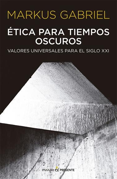 ETICA PARA TIEMPOS OSCUROS | 9788412288803 | GABRIEL, MARKUS