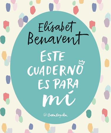 ESTE CUADERNO ES PARA MÍ | 9788403517868 | BENAVENT, ELISABET