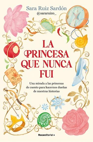 PRINCESA QUE NUNCA FUI, LA | 9791387629496 | RUIZ SARDÓN, SARA
