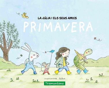 JÚLIA I ELS SEUS AMICS. LA PRIMAVERA | 9788419829498 | DUBUC, MARIANNE
