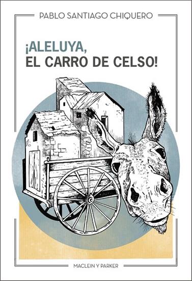 ¡ALELUYA, EL CARRO DE CELSO! | 9788412503005 | SANTIAGO CHIQUERO, PABLO