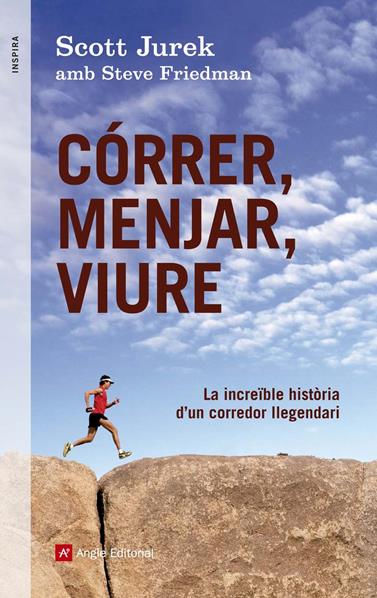 CORRER, MENJAR, VIURE | 9788415695233 | JUREK, SCOTT I FRIEDMAN, STEVE