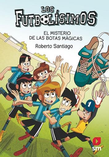 FUTBOLISIMOS.17  EL MISTERIO DE LAS BOTAS MÁGICAS | 9788413184449 | SANTIAGO, ROBERTO