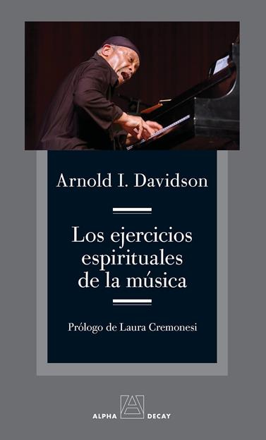 EJERCICIOS ESPIRITUALES DE LA MÚSICA, LOS | 9788412891348 | DAVIDSON, ARNOLD I.