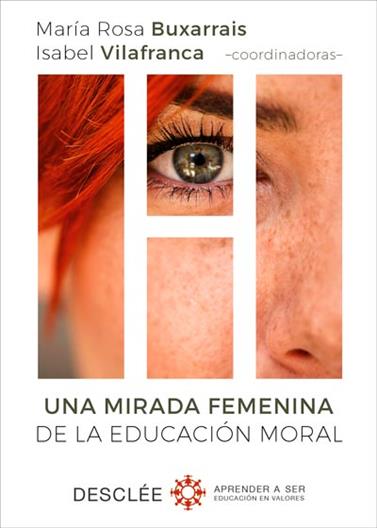 UNA MIRADA FEMENINA DE LA EDUCACIÓN MORAL | 9788433029751 | BUXARRAIS ESTRADA, MªROSA/VILAFRANCA MANGUÁN, ISABEL/AGUT MORELL, INGRID/AYUSTE GONZÁLEZ, ANA MARÍA/
