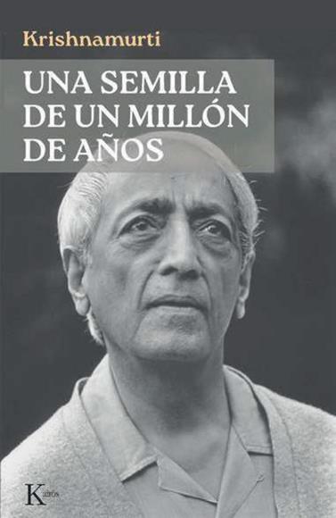 UNA SEMILLA DE UN MILLÓN DE AÑOS | 9788411214773 | KRISHNAMURTI, JIDDU