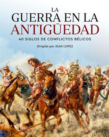 GUERRA EN LA ANTIGÜEDAD, LA | 9788413845265 | JEAN LOPEZ
