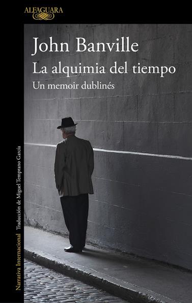 ALQUIMIA DEL TIEMPO. UN MEMOIR DUBLINÉS, LA | 9788420432632 | BANVILLE, JOHN